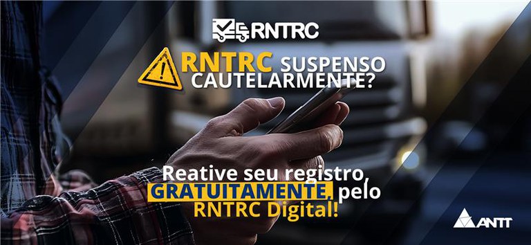 RNTRC suspenso cautelarmente? ANTT orienta transportadores sobre reativação gratuita do registro — Agência Nacional de Transportes Terrestres